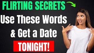 Flirting Mastery How to Use Words to Spark Serious Attraction