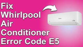 How To Fix The Whirlpool Air Conditioner Error Code E5 - Meaning, Causes, & Solutions (Smooth Fix!)