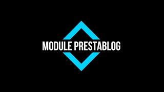 Presentation du module prestablog pour prestashop 1.7 (module blog)