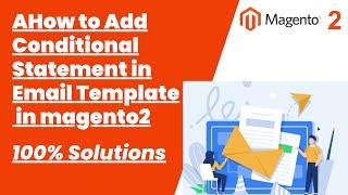 100% Solutions | How to Add Conditional Statement in Email Template in magento2 | Magento Tutorial