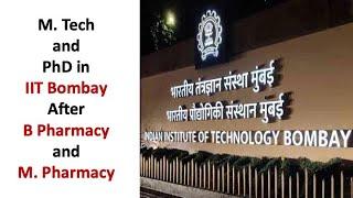 M. Tech and PhD after B.Pharmacy/M.Pharmacy in IIT Bombay
