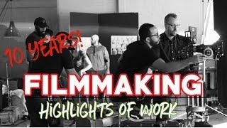 Filmmaking: Highlights of Work/The Past 10 Years