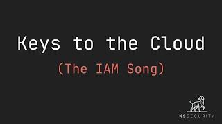 Keys to the Cloud (The IAM Song) *Full Version*