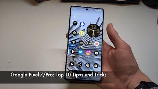 Google Pixel 7/Pro: Top 10 Tipps und Tricks