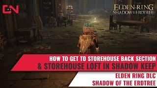 How to get to Storehouse Back Section & Storehouse Loft in Shadow Keep Elden Ring DLC