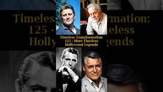 Timeless Transformation: 125: More Timeless Hollywood Legends