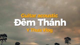 Đêm Thánh - Guitar cover by Y Thưa Vlog