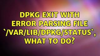 Ubuntu: dpkg exit with error parsing file `/var/lib/dpkg/status`, what to do?