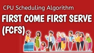 FIRST IN FIRST OUT (FIFO) |FIRST COME FIRST SERVE (FCFS) CPU SCHEDULING ALGORITHM| OPERATING SYSTEM