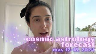 Cosmic Astrology Forecast May 12-18, 2024: Another Week