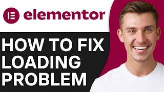 HOW TO FIX ELEMENTOR LOADING PROBLEM (2024)