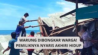 Tak Terima Warungnya Dibongkar, Pemilik Lakukan Aksi Nekat!