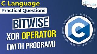 BITWISE XOR Operator in C Language - Explained with Program | Bitwise Operator with Example in C