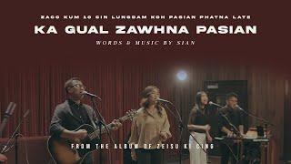 KA GUALZAWHNA PASIAN || Sian