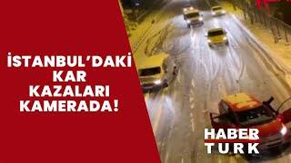 İstanbul'daki kar kazaları kamerada!