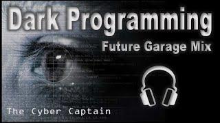 Dark Programming Music — Space Energy — Future Garage Mix | Tracklist  | The Cyber Captain