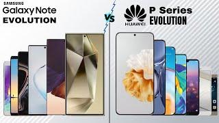 Evolution Of Samsung Galaxy Note Vs Evolution Of Huawei P Series