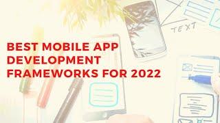 Best Mobile App Development Frameworks for 2022