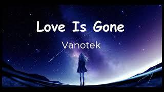 Vanotek – Love Is Gone (Lyrics)