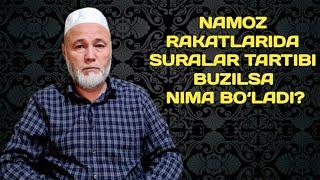 NAMOZ RAKATLARIDA SURALAR TARTIBI BUZILSA NIMA BO‘LADI? | SHAYX MUHAMMAD MUHIDDIN MANSUR