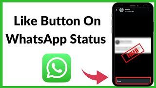 How to Fix WhatsApp Status Like Button Option Not Showing | WhatsApp Status Like Option New Update