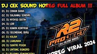 DJ CEK SOUND HOREG GLERR FULL ALBUM TERBARU 2024 - R2 PROJECT - CIINAN BANA - SALAHMU SENDIRI