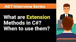 What are Extension Methods in C#? When to use them?