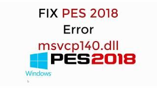 FIX PES 2018 Error msvcp140.dll on Windows 10/8/7 [UPDATED 2019]