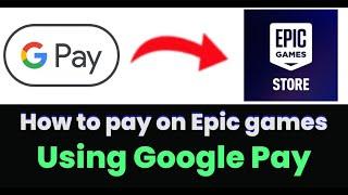 How To Purchase Game From Epic Games Using Gpay (EASY)