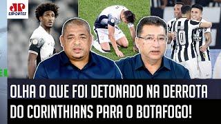 "PELO AMOR DE DEUS! ISSO NÃO DÁ!" OLHA o que foi DETONADO na DERROTA do Corinthians pro Botafogo!