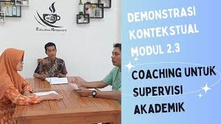 DEMONSTRASI KONTEKSTUAL MODUL 2.3 COACHING UNTUK SUPERVISI AKADEMIK PGP ANGKATAN 10