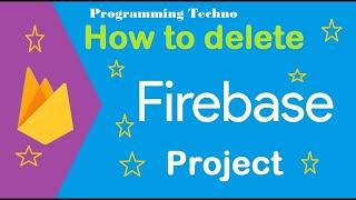 How to delete firebase project