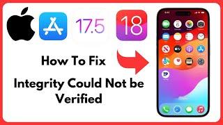 How to fix this app cannot be installed because its integrity could not be verified ios 17/18