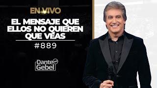 Dante Gebel #889 | El mensaje que ellos no quieren que veas