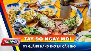 Mỳ Quảng Nàng Thơ tại Cần Thơ | Cần Thơ TV