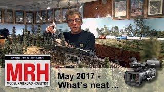 Whats Neat in model railroading | May 2017 Model Railroad Hobbyist | Ken Patterson