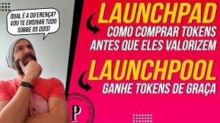 LAUNCHPAD e LAUNCHPOOL - Qual a DIFERENÇA? (GANHAR TOKENS na BINANCE e comprar antes da VALORIZAÇÃO)