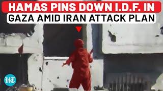 On Cam: Hamas Attacks Shock IDF In Gaza Amid Iran Vs Israel; Unstoppable Even Without Haniyeh, Deif?