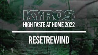 KYROS - ResetRewind (Live - High Taste at Home 2022)