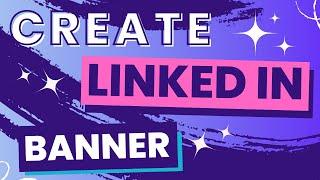 How to Create LinkedIn Banner On Canva - A Complete Guide