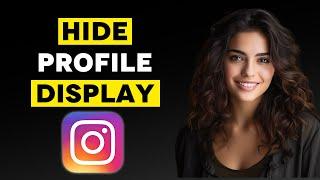 How To Hide Profile Display On Instagram (2024)
