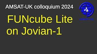 2024: FUNcube Lite on Jovian-1 - David Bowman G0MRF