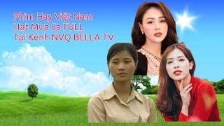 Phim Hay Việt Nam | Hạt Mưa Sa FULL 4K | Phim Kể Về Một Cô Gái Nhà QuêThanh Xuân, Thu Trang, Hà Min