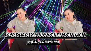 DJ Lagu Dayak Bundaran Dahuyan |Ernatalia Remix Terbaru 2025