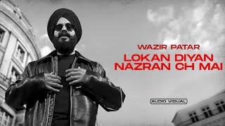 Lokan Diyan Nazran Ch Mai | Wazir Patar | Latest Punjabi Songs 2024 | New Songs 2024