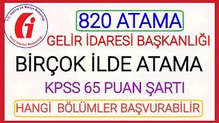 820 YENİ ATAMA KARARIKPSS 65 PUAN ŞARTI İLE YENİ ATAMA KARARI GELİR İDARESİ BAKANLIĞI İLANIN DETAYI