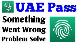 UAE Pass App Something App Went Wrong Please Try Again Later Error Problem Solve On Android