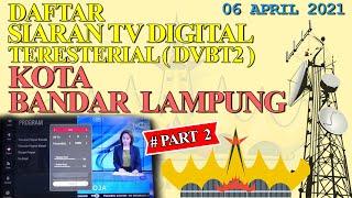 DAFTAR SIARAN TV DIGITAL TERESTERIAL (DVBT2) KOTA BANDAR LAMPUNG 2021