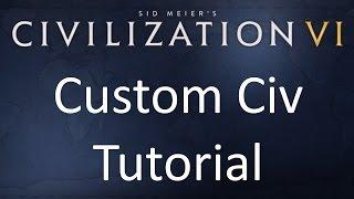 Civ 6 How to make your own Leader and Civilization (With Template)