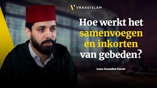 Hoe werkt het samenvoegen en inkorten van gebeden? | Imam Azzedine Karrat